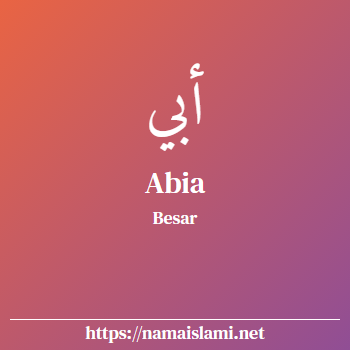 arti nama abia yang merupakan nama islami untuk perempuan dilengkapi dengan tulisan huruf arab