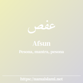 arti nama afsun yang merupakan nama islami untuk perempuan dilengkapi dengan tulisan huruf arab