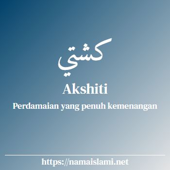 arti nama akshiti yang merupakan nama islami untuk perempuan dilengkapi dengan tulisan huruf arab
