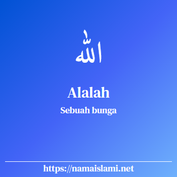 arti nama alalah yang merupakan nama islami untuk perempuan dilengkapi dengan tulisan huruf arab