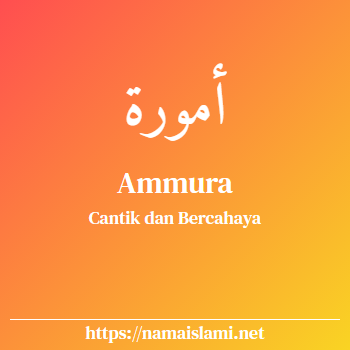 arti nama ammura yang merupakan nama islami untuk perempuan dilengkapi dengan tulisan huruf arab