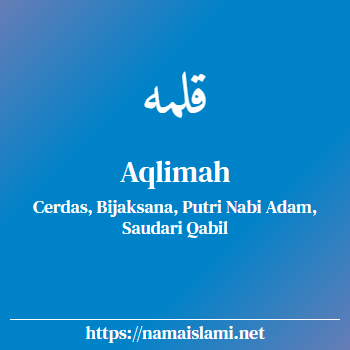 arti nama aqlimah yang merupakan nama islami untuk perempuan dilengkapi dengan tulisan huruf arab