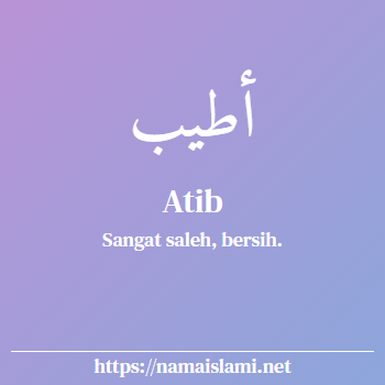 arti nama atib yang merupakan nama islami untuk perempuan dilengkapi dengan tulisan huruf arab