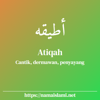 arti nama atiqah yang merupakan nama islami untuk perempuan dilengkapi dengan tulisan huruf arab