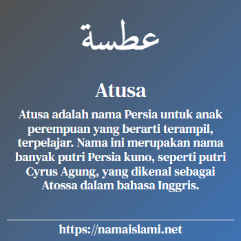 arti nama atusa yang merupakan nama islami untuk perempuan dilengkapi dengan tulisan huruf arab