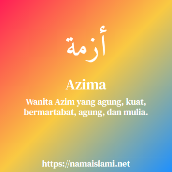 arti nama azima yang merupakan nama islami untuk perempuan dilengkapi dengan tulisan huruf arab