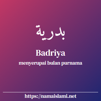 arti nama badriya yang merupakan nama islami untuk perempuan dilengkapi dengan tulisan huruf arab