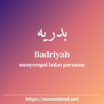 arti nama badriyah yang merupakan nama islami untuk perempuan dilengkapi dengan tulisan huruf arab