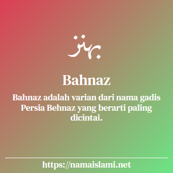 arti nama bahnaz yang merupakan nama islami untuk perempuan dilengkapi dengan tulisan huruf arab