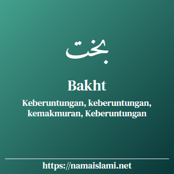 arti nama bakht yang merupakan nama islami untuk perempuan dilengkapi dengan tulisan huruf arab