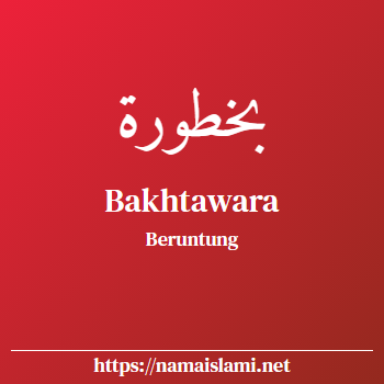 arti nama bakhtawara yang merupakan nama islami untuk perempuan dilengkapi dengan tulisan huruf arab