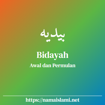 arti nama bidayah yang merupakan nama islami untuk perempuan dilengkapi dengan tulisan huruf arab