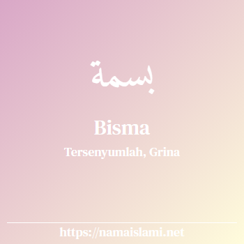 arti nama bisma yang merupakan nama islami untuk perempuan dilengkapi dengan tulisan huruf arab