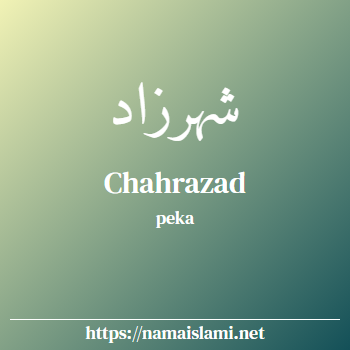 arti nama chahrazad yang merupakan nama islami untuk perempuan dilengkapi dengan tulisan huruf arab