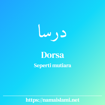 arti nama dorsa yang merupakan nama islami untuk perempuan dilengkapi dengan tulisan huruf arab