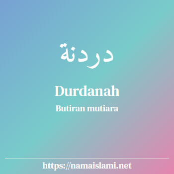 arti nama durdanah yang merupakan nama islami untuk perempuan dilengkapi dengan tulisan huruf arab