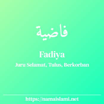 arti nama fadiya yang merupakan nama islami untuk perempuan dilengkapi dengan tulisan huruf arab