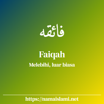 arti nama faiqah yang merupakan nama islami untuk perempuan dilengkapi dengan tulisan huruf arab