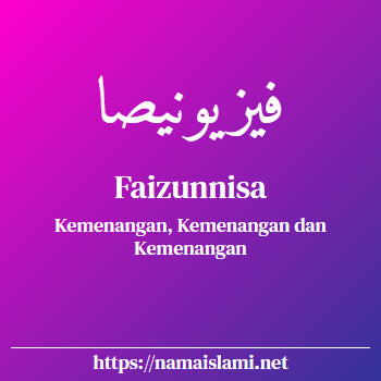 arti nama faizunnisa yang merupakan nama islami untuk perempuan dilengkapi dengan tulisan huruf arab