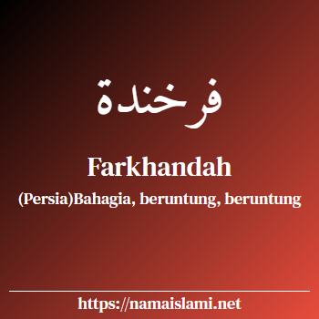 arti nama farkhandah yang merupakan nama islami untuk perempuan dilengkapi dengan tulisan huruf arab