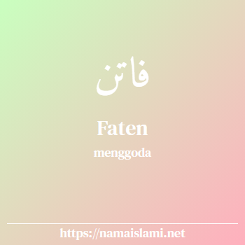 arti nama faten yang merupakan nama islami untuk perempuan dilengkapi dengan tulisan huruf arab