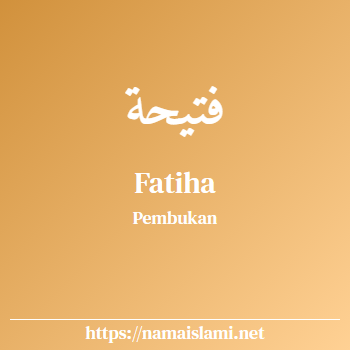 arti nama fatiha yang merupakan nama islami untuk perempuan dilengkapi dengan tulisan huruf arab