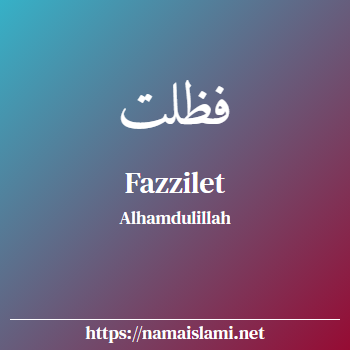 arti nama fazzilet yang merupakan nama islami untuk perempuan dilengkapi dengan tulisan huruf arab