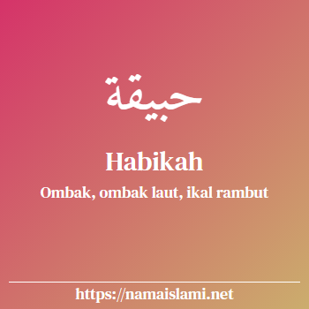 arti nama habikah yang merupakan nama islami untuk perempuan dilengkapi dengan tulisan huruf arab