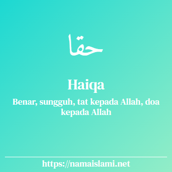 arti nama haiqa yang merupakan nama islami untuk perempuan dilengkapi dengan tulisan huruf arab