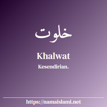 arti nama khalwat yang merupakan nama islami untuk perempuan dilengkapi dengan tulisan huruf arab