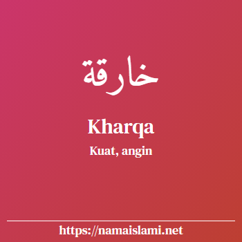 arti nama kharqa yang merupakan nama islami untuk perempuan dilengkapi dengan tulisan huruf arab