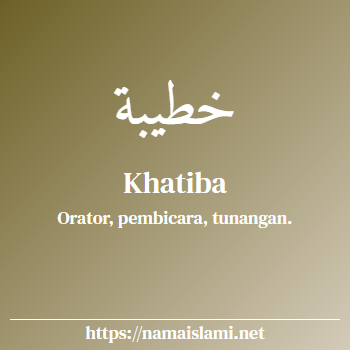 arti nama khatiba yang merupakan nama islami untuk perempuan dilengkapi dengan tulisan huruf arab