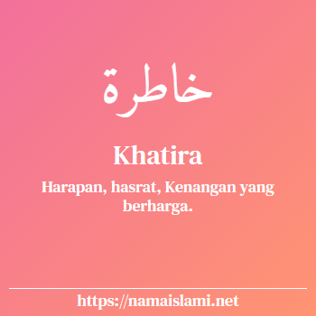 arti nama khatira yang merupakan nama islami untuk perempuan dilengkapi dengan tulisan huruf arab