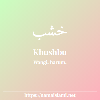 arti nama khushbu yang merupakan nama islami untuk perempuan dilengkapi dengan tulisan huruf arab
