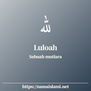 arti nama luloah yang merupakan nama islami untuk perempuan dilengkapi dengan tulisan huruf arab