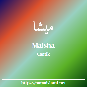 arti nama maisha yang merupakan nama islami untuk perempuan dilengkapi dengan tulisan huruf arab