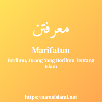 arti nama marifatun yang merupakan nama islami untuk perempuan dilengkapi dengan tulisan huruf arab