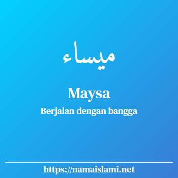 arti nama maysa yang merupakan nama islami untuk perempuan dilengkapi dengan tulisan huruf arab