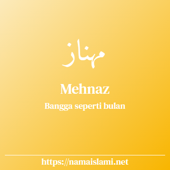 arti nama mehnaz yang merupakan nama islami untuk perempuan dilengkapi dengan tulisan huruf arab