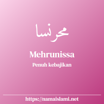 arti nama mehrunissa yang merupakan nama islami untuk perempuan dilengkapi dengan tulisan huruf arab
