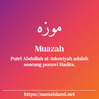 arti nama muazah yang merupakan nama islami untuk perempuan dilengkapi dengan tulisan huruf arab