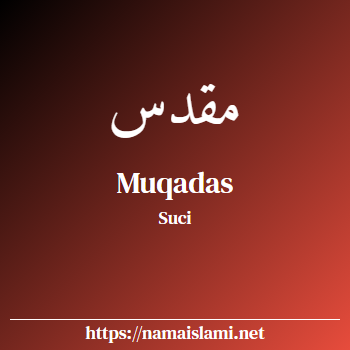 arti nama muqadas yang merupakan nama islami untuk perempuan dilengkapi dengan tulisan huruf arab