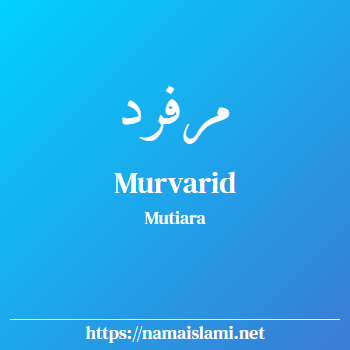 arti nama murvarid yang merupakan nama islami untuk perempuan dilengkapi dengan tulisan huruf arab