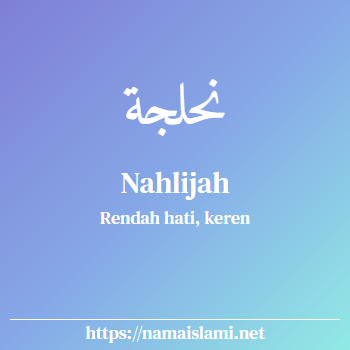 arti nama nahlijah yang merupakan nama islami untuk perempuan dilengkapi dengan tulisan huruf arab