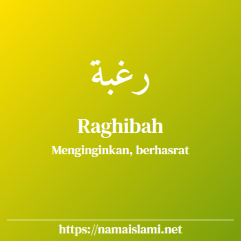 arti nama raghibah yang merupakan nama islami untuk perempuan dilengkapi dengan tulisan huruf arab
