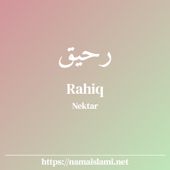 arti nama rahiq yang merupakan nama islami untuk perempuan dilengkapi dengan tulisan huruf arab
