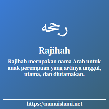 arti nama rajihah yang merupakan nama islami untuk perempuan dilengkapi dengan tulisan huruf arab