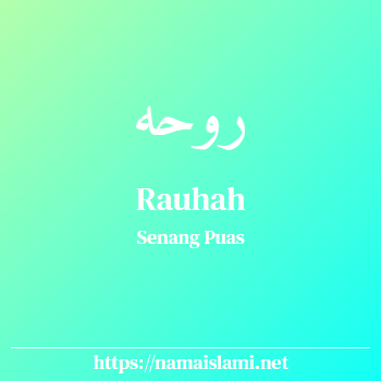 arti nama rauhah yang merupakan nama islami untuk perempuan dilengkapi dengan tulisan huruf arab