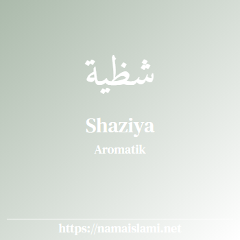 arti nama shaziya yang merupakan nama islami untuk perempuan dilengkapi dengan tulisan huruf arab