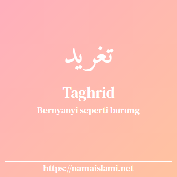 arti nama taghrid yang merupakan nama islami untuk perempuan dilengkapi dengan tulisan huruf arab
